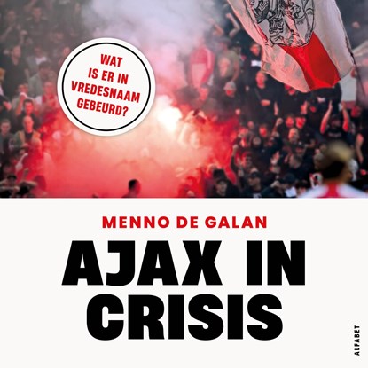 Ajax in crisis, Menno de Galan - Luisterboek MP3 - 9789021343129