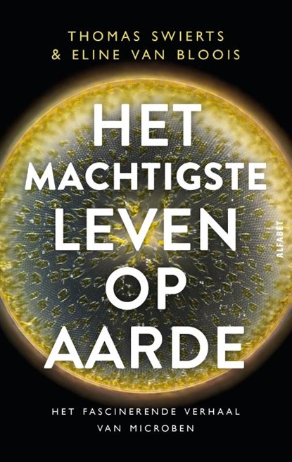 Het machtigste leven op aarde, Thomas Swierts ; Eline van Bloois - Paperback - 9789021343419