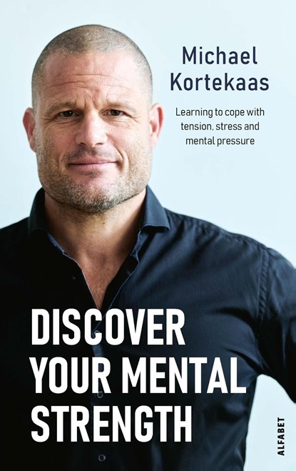 Discover your mental strength, Michael Kortekaas - Ebook - 9789021344553