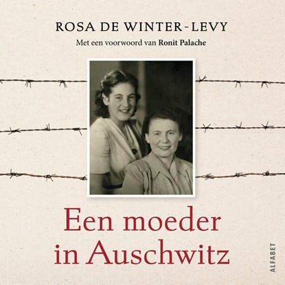 Een moeder in Auschwitz, Rosa de Winter-Levy ; Ronit Palache - Luisterboek MP3 - 9789021345062