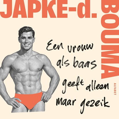 Een vrouw als baas geeft alleen maar gezeik, Japke-d. Bouma - Luisterboek MP3 - 9789021345130