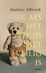 Als het thuis niet veilig is - Marloes Alferink ; Alwin Grijseels - 9789021345345