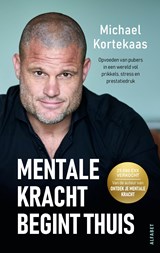 Mentale kracht begint thuis - Michael Kortekaas - 9789021345574