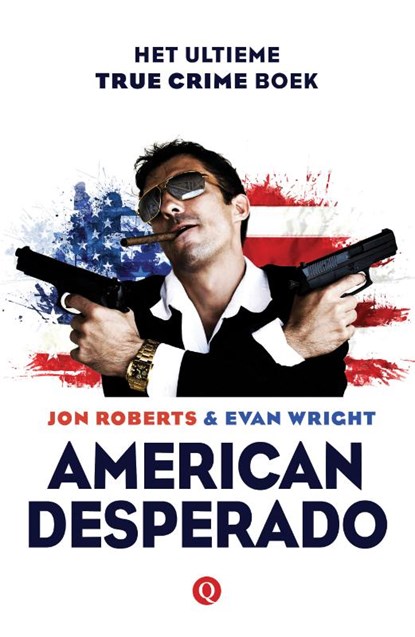 American desperado, Jon Roberts ; Evan Wright - Paperback - 9789021401782