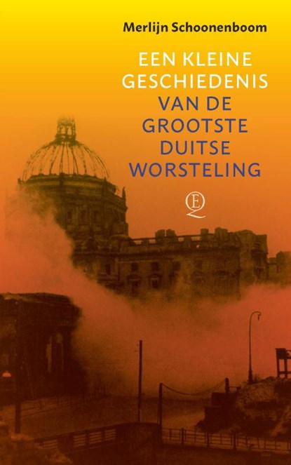 Een kleine geschiedenis van de grootste Duitse worsteling, Merlijn Schoonenboom - Paperback - 9789021416762