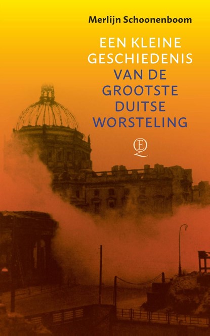 Een kleine geschiedenis van de grootste Duitse worsteling, Merlijn Schoonenboom - Ebook - 9789021416779