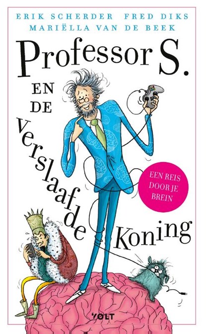 Professor S. en de verslaafde koning, Erik Scherder ; Fred Diks ; Mariëlla van de Beek - Gebonden - 9789021417134