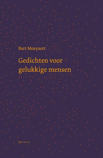 Gedichten voor gelukkige mensen, Bart Moeyaert - Gebonden - 9789021418148