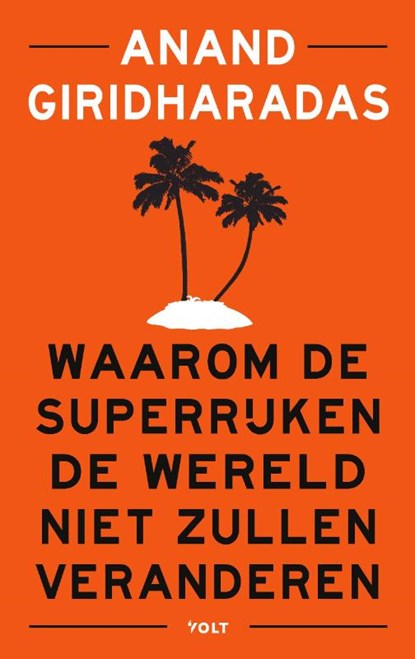 Waarom de superrijken de wereld niet zullen veranderen, Anand Giridharadas - Paperback - 9789021418537