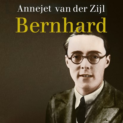 Bernhard, Annejet van der Zijl - Luisterboek MP3 - 9789021422916