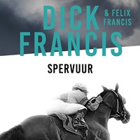 Spervuur | Dick Francis ; Felix Francis | 