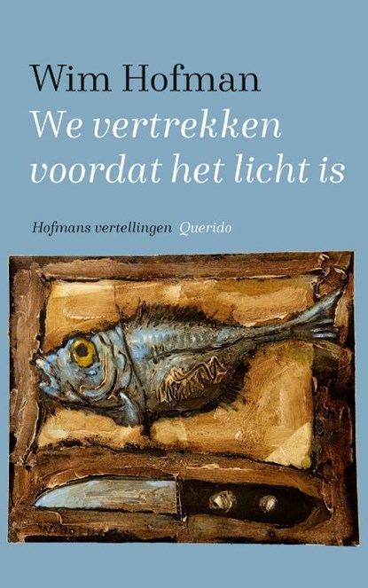 We vertrekken voordat het licht is, Wim Hofman - Paperback - 9789021425429