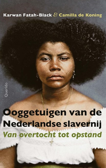 Ooggetuigen van de Nederlandse slavernij, Karwan Fatah-Black ; Camilla de Koning - Ebook - 9789021425474