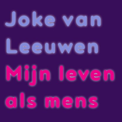 Mijn leven als mens, Joke van Leeuwen - Luisterboek MP3 - 9789021428192