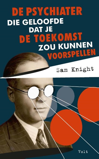 De psychiater die geloofde dat je de toekomst zou kunnen voorspellen, Sam Knight - Gebonden - 9789021429434