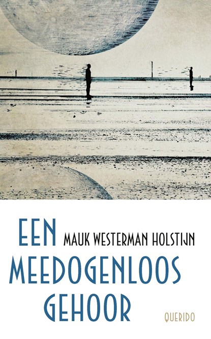 Een meedogenloos gehoor, Mauk Westerman Holstijn - Ebook - 9789021436517