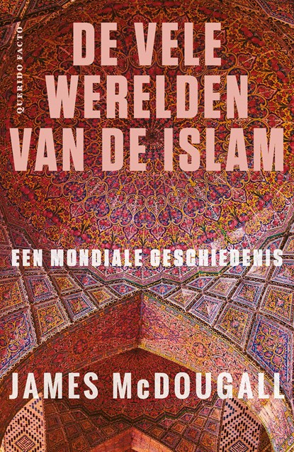 De vele werelden van de islam, James McDougall - Paperback - 9789021436586