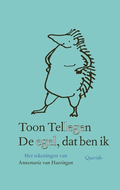 De egel, dat ben ik, Toon Tellegen - Gebonden - 9789021436791