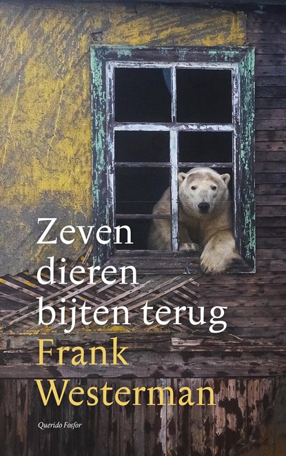Zeven dieren bijten terug, Frank Westerman - Gebonden - 9789021437033