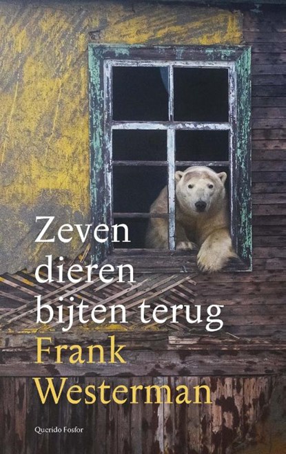 Zeven dieren bijten terug, Frank Westerman - Gebonden - 9789021437033