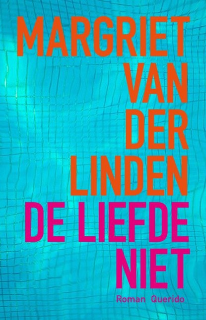 De liefde niet, Margriet van der Linden - Paperback - 9789021455204