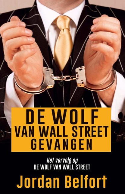 De wolf van wall street gevangen, Jordan Belfort - Paperback - 9789021456232