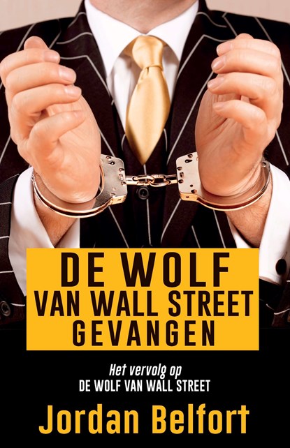 De Wolf van Wall Street gevangen, Jordan Belfort - Ebook - 9789021456249
