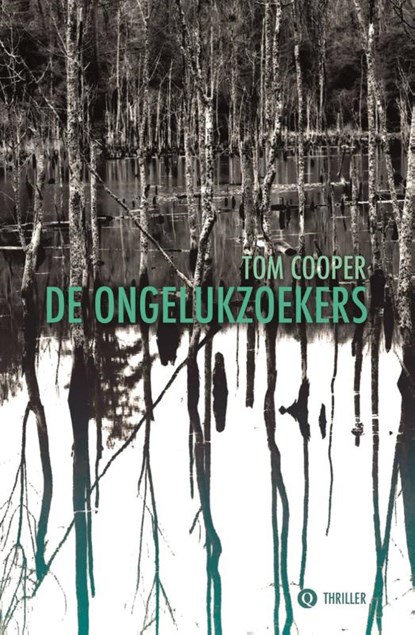 De ongelukzoekers, Tom Cooper - Paperback - 9789021458755