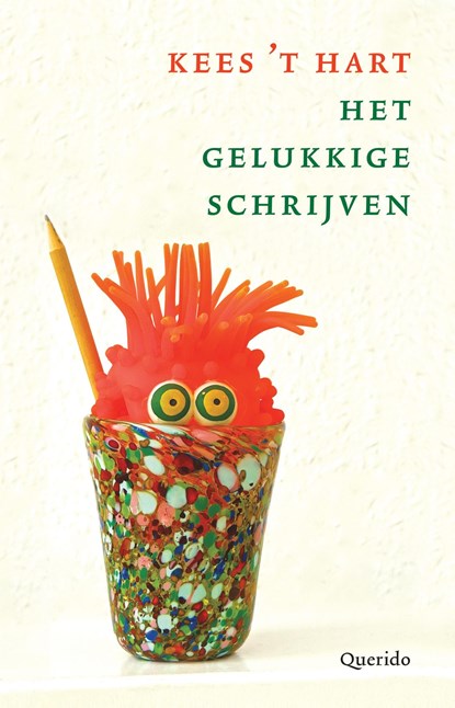 Het gelukkige schrijven, Kees 't Hart - Ebook - 9789021458991