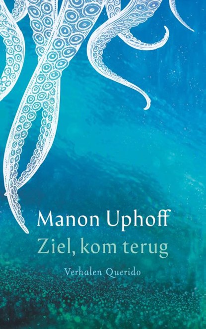Ziel, kom terug, Manon Uphoff - Paperback - 9789021470627