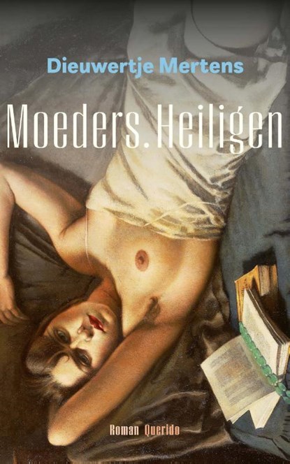 Moeders. Heiligen, Dieuwertje Mertens - Paperback - 9789021473680