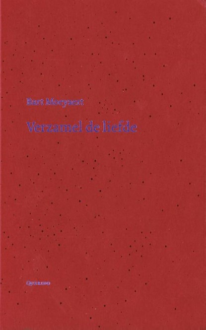 Verzamel de liefde, Bart Moeyaert - Gebonden - 9789021474946