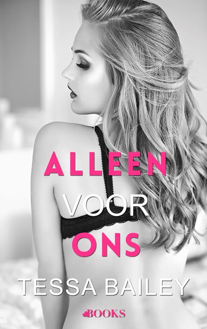 Alleen voor ons, Tessa Bailey - Ebook - 9789021475677