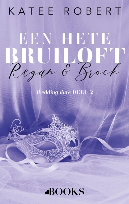 Een hete bruiloft: Regan en Brock, Katee Robert - Ebook - 9789021475707