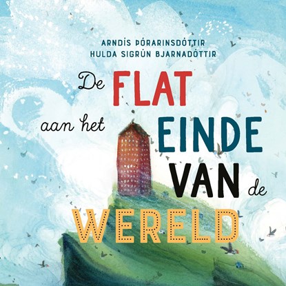 De flat aan het einde van de wereld, Hulda Sigrún Bjarnadóttir ; Arndís Þórarinsdóttir - Luisterboek MP3 - 9789021476049