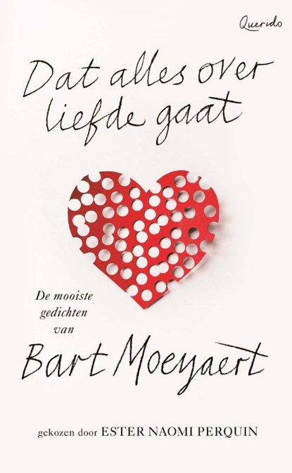 Dat alles over liefde gaat, Bart Moeyaert - Gebonden - 9789021480688