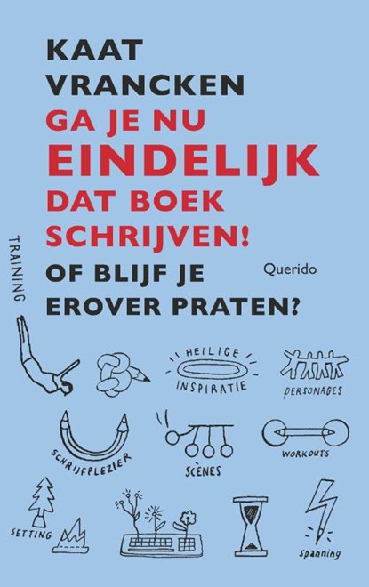 Ga je nu eindelijk dat boek schrijven!, Kaat Vrancken - Paperback - 9789021485669