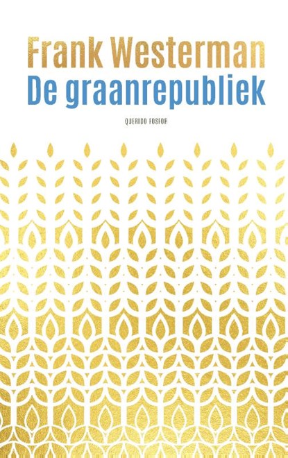 De graanrepubliek, Frank Westerman - Gebonden - 9789021487304