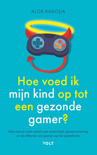 Hoe voed ik mijn kind op tot een gezonde gamer?, Alok Kanojia - Ebook - 9789021488707