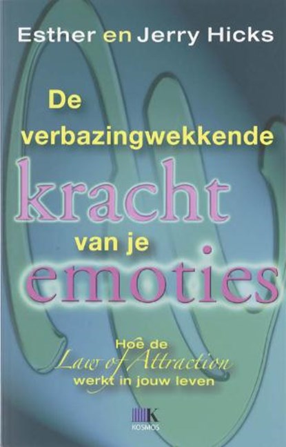 De verbazingwekkende kracht van je emoties, HICKS, E. & HICKS, J. - Paperback - 9789021528823