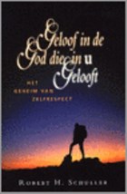 Geloof in de God die in u gelooft | Robert H. Schuller | 