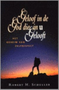 Geloof in de God die in u gelooft | Robert H. Schuller | 