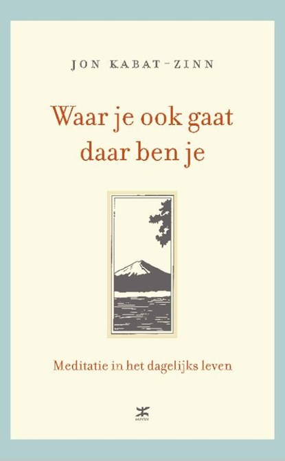 Waar je ook gaat, daar ben je, Jon Kabat-Zinn - Ebook - 9789021545387