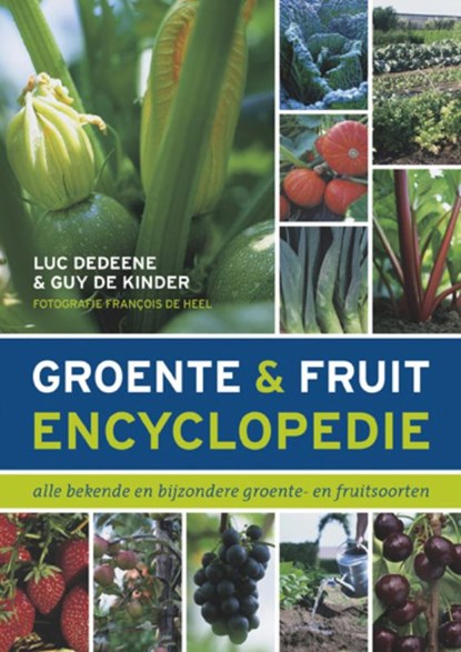 Groente- en fruitencyclopedie, Luc Dedeene ; Guy de Kinder ; Guy De Kinder - Gebonden - 9789021546179
