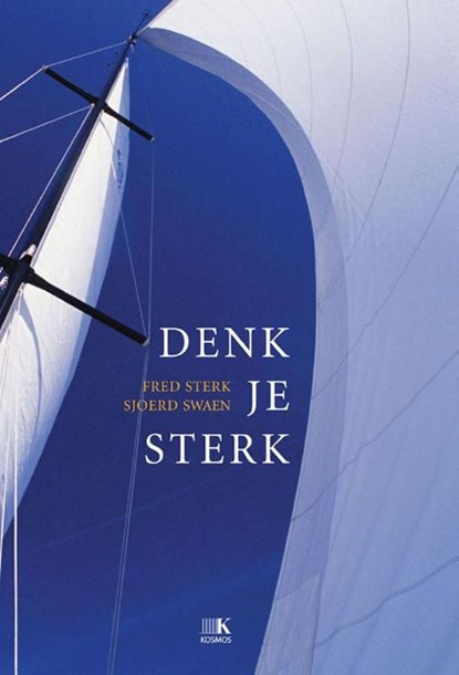Denk je sterk, Fred Sterk ; Sjoerd Swaen - Ebook - 9789021547527