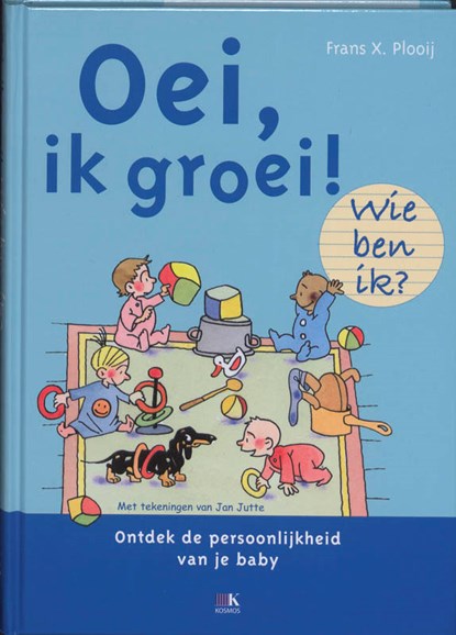 Oei, ik groei! Wie ben ik?, Frans Plooij ; Frans X. Plooij - Gebonden - 9789021547671
