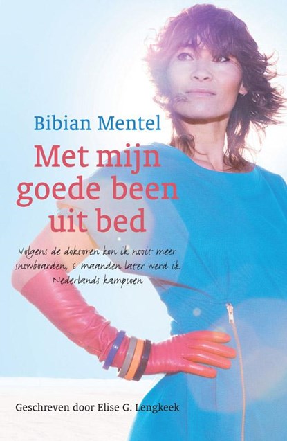 Met mijn goede been uit bed, Bibian Mentel ; Elise G. Lengkeek - Paperback - 9789021549057