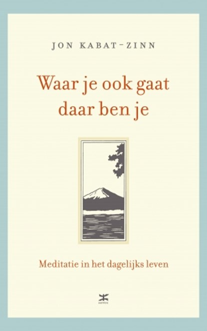 Waar je ook gaat, daar ben je, Jon Kabat-Zinn - Gebonden - 9789021551470