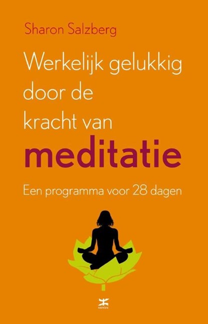 Werkelijk gelukkig worden door de kracht van meditatie, Sharon Salzberg - Ebook - 9789021551647