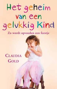 Het geheim van een gelukkig kind | Claudia Gold | 